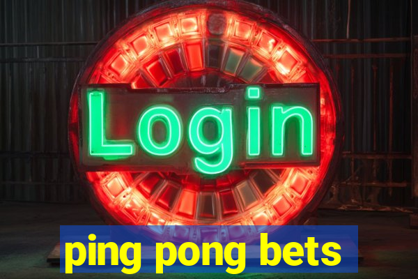 ping pong bets